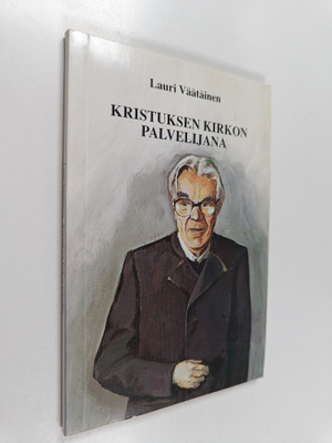 Lauri Väätäinen : Kristuksen kirkon palvelijana
