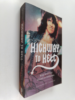 Clinton Walker : Highway to hell : Bon Scottin elämä ja k...