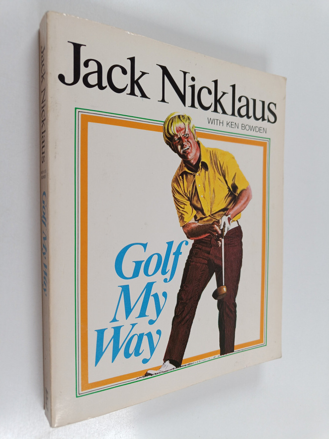 Jack Nicklaus : Golf My Way with Ken Bowden