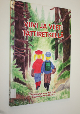 Anne-Maj Felin : Viivi ja Veeti tattiretkellä