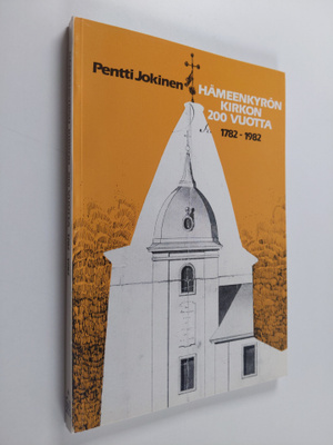 Pentti Jokinen : Hämeenkyrön kirkon 200 vuotta 1782-1982
