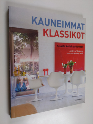 Andrew Weaving : Kauneimmat klassikot : sisusta kotisi aj...