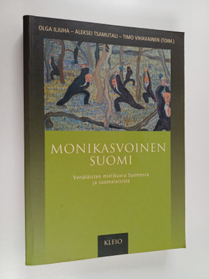 Olga Iljuha : Monikasvoinen Suomi : venäläisten mielikuvi...