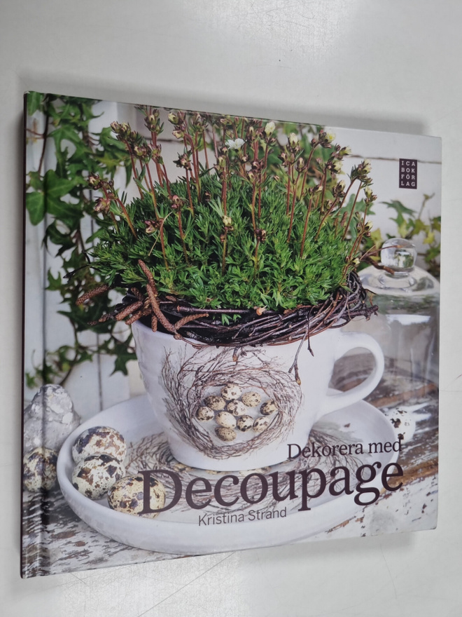 Kristina Strand : Dekorera med decoupage - Decoupage