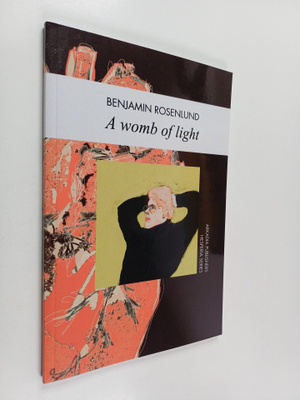 Benjamin Rosenlund : A Womb of Light