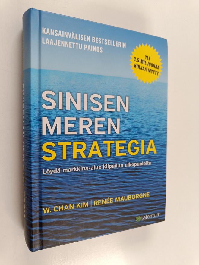 w. Chan Kim : Sinisen meren strategia : Löydä markkina-al...