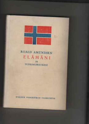 Amundsen, Roald: Elämäni ja tutkimusretkeni, WSOY 1928, sid
