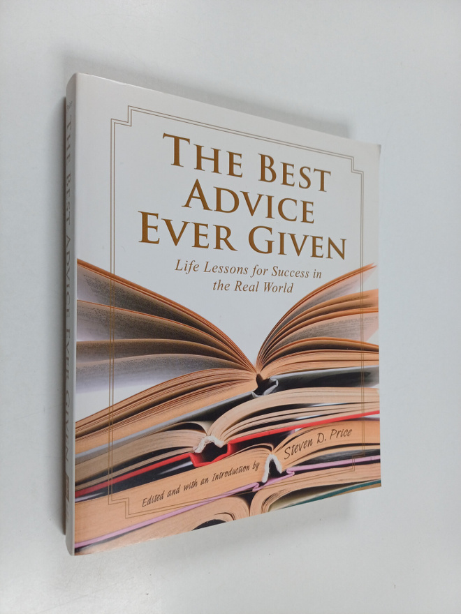 Steven D. Price : The best advice ever given : life lesso...