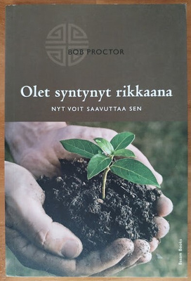 Bob Proctor: Olet syntynyt rikkaana - Nyt voit saavuttaa sen