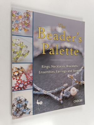 Ondorisha ym. : The Beader's Palette - Rings, Necklaces, ...