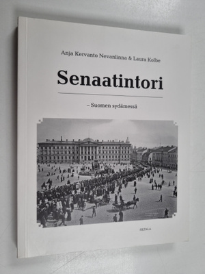 Anja Kervanto ym. Nevanlinna : Senaatintori - Suomen sydä...