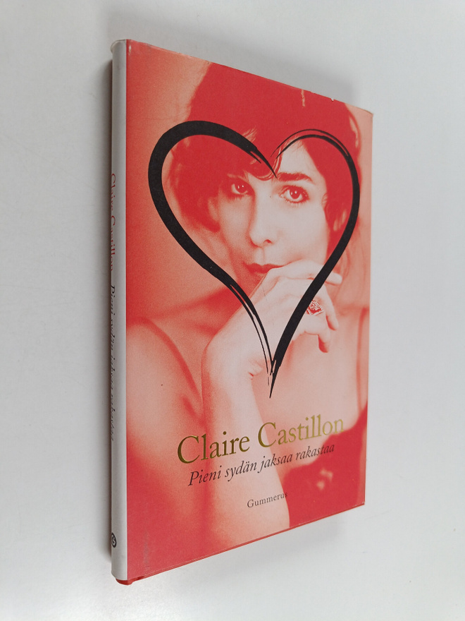 Claire Castillon : Pieni sydän jaksaa rakastaa : novelleja