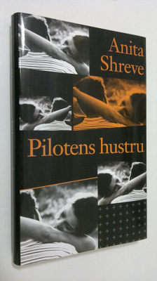 Anita Shreve : Pilotens hustur