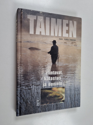 Jukka (toim.) Halonen : Taimen : elintavat, kalastus ja s...