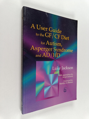 Luke Jackson ym. : A User Guide to the GF/CF Diet - For A...