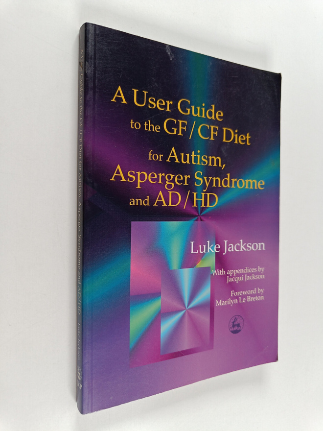 Luke Jackson ym. : A User Guide to the GF/CF Diet - For A...