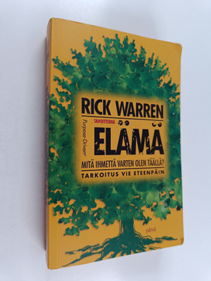 Rick Warren : Tavoitteena elämä : Mitä ihmettä varten ole...