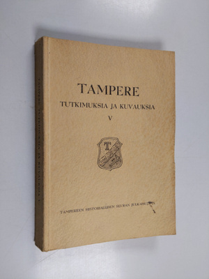 Tampere : tutkimuksia ja kuvauksia 5