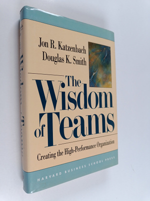 Jon R. Katzenbach : The wisdom of teams : creating the hi...