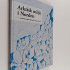Claes Bernes : Arktisk miljö i Norden : orörd, exploatera... - pikkukuva 1