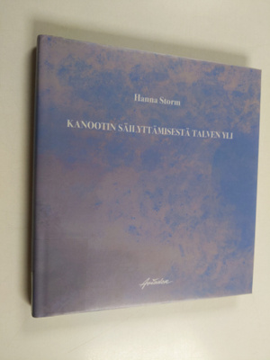 Hanna Storm : Kanootin säilyttämisestä talven yli