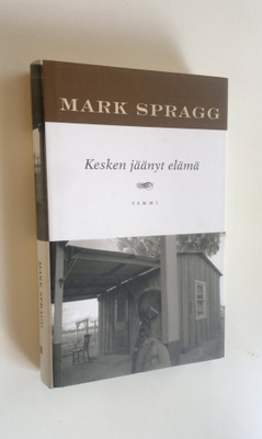 Mark Spragg : Kesken jäänyt elämä