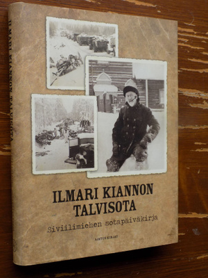 ILMARI KIANNON TALVISOTA - Siviilimiehen sotapäiväkirja