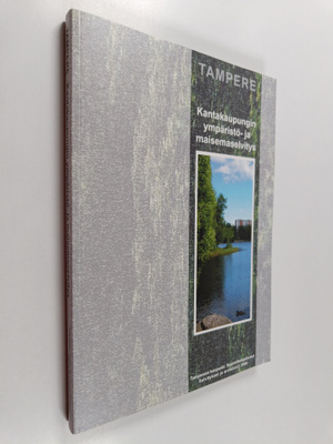 Tampere : kantakaupungin ympäristö- ja maisemaselvitys