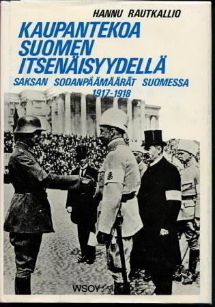 Hannu Rautkallio : Kaupantekoa Suomen Itsenäisyydellä