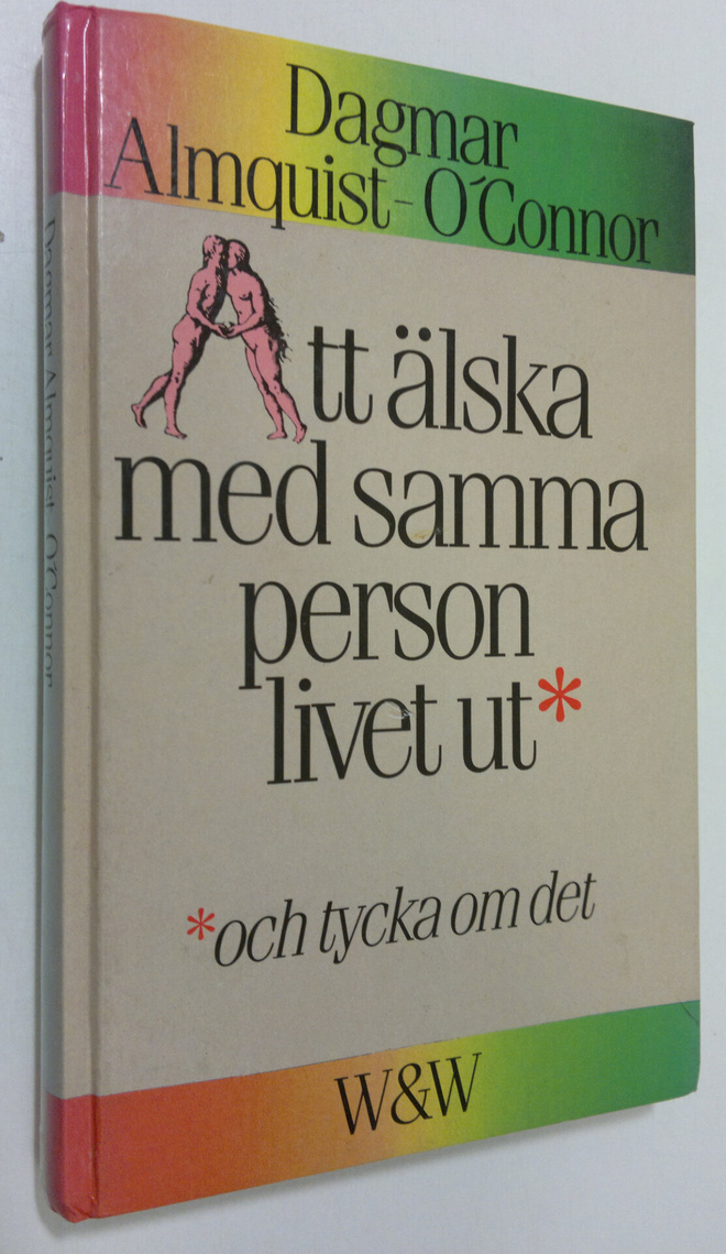 Dagmar Almquist-O'Connor : Att älska med samma person liv...