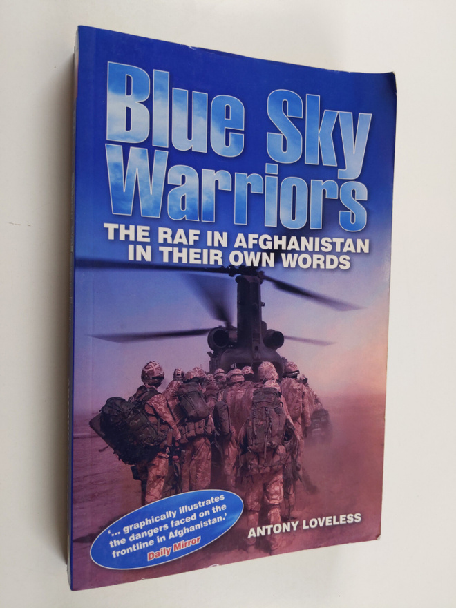 Antony Loveless : Blue Sky Warriors : The RAF in Afghanis...