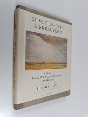 Helmi Gulin : Kilvoituksesta kirkkauteen : Otteita Helena...