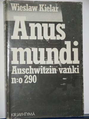 Wieslaw Kielar : Anus Mundi  Auschwitzin vanki n:o 290