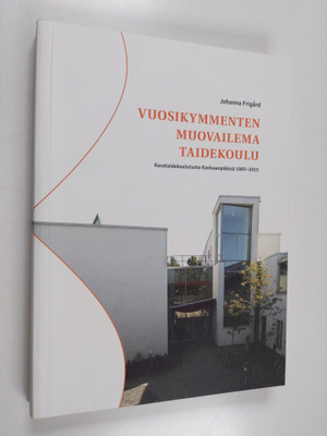 Johanna Frigård : Vuosikymmenten muovailema Taidekoulu : ...