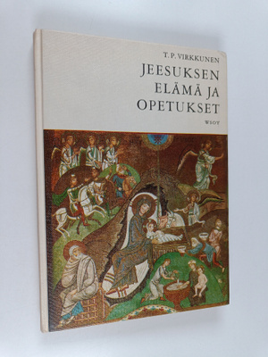 Timo Päiviö Virkkunen : Jeesuksen elämä ja opetukset