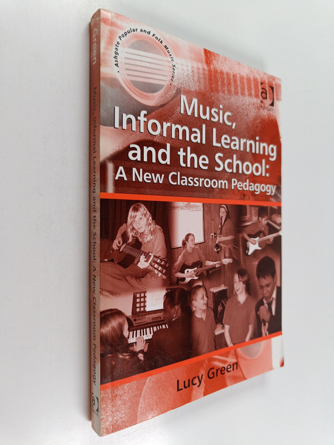 Lucy Green : Music, informal learning and the school : a ...