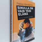 Pekka Hämäläinen : Sinulla on vain yksi elämä : anna kiir... - pikkukuva 1
