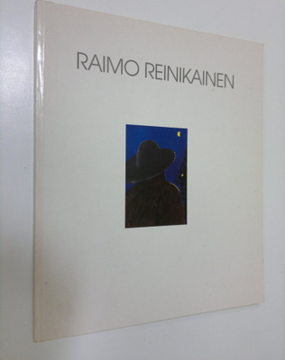 Raimo Reinikainen : Raimo Reinikainen : maalauksia ja pii...