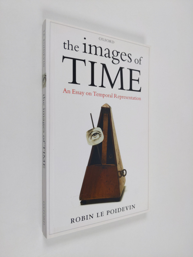 Robin Le Poidevin : The images of time : an essay on temp...
