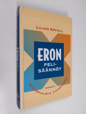 Lilian Edvall : Eron pelisäännöt : näkökulmia avioeroon