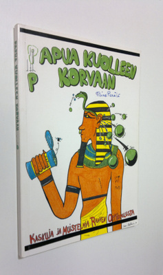 Papua kuolleen korvaan : kaskuja ja muistelmia Raahen opp...