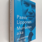 Paavo Lipponen : Murrosten aika : muistelmat 1979-95 - pikkukuva 1