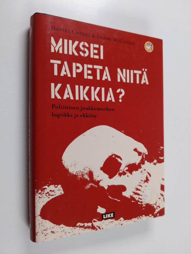 Daniel Chirot : Miksei tapeta niitä kaikkia? : poliittise...