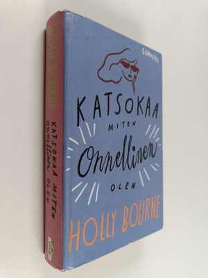 Holly Bourne : Katsokaa miten onnellinen olen