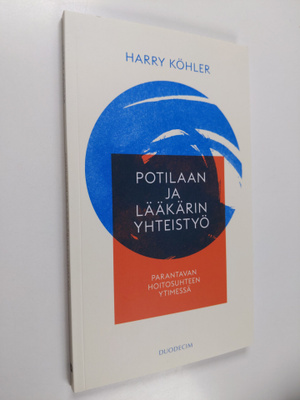 Harry Köhler : Potilaan ja lääkärin yhteistyö : parantava...