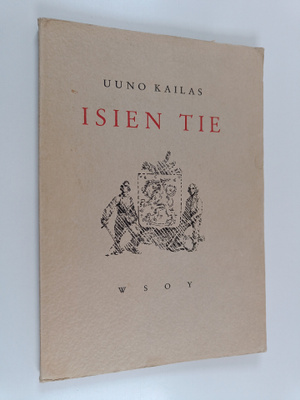 Uuno Kailas : Isien tie : kokoelma isänmaallisia runoja