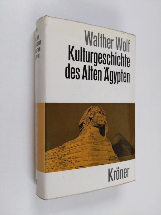 Walther Wolf : Kulturgeschichte des alten Ägypten