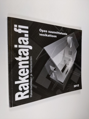 Rakentaja.fi vuosikirja 1/2012 : Opas suunnittelusta vesi...