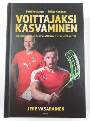 Jere Vasarainen : Voittajaksi kasvaminen : Petri Kettunen...