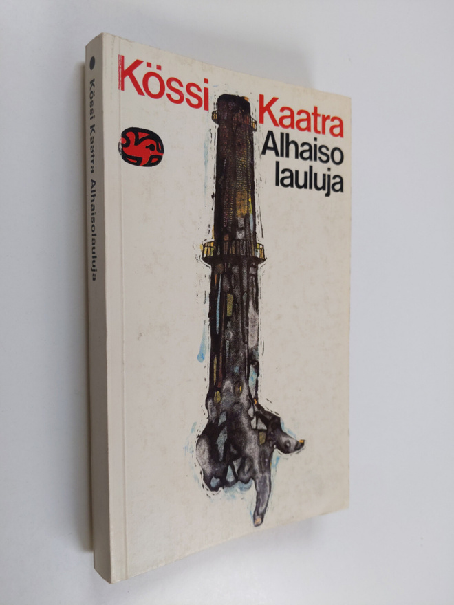 Kössi Kaatra : Alhaisolauluja : valitut runot vuosilta l9...